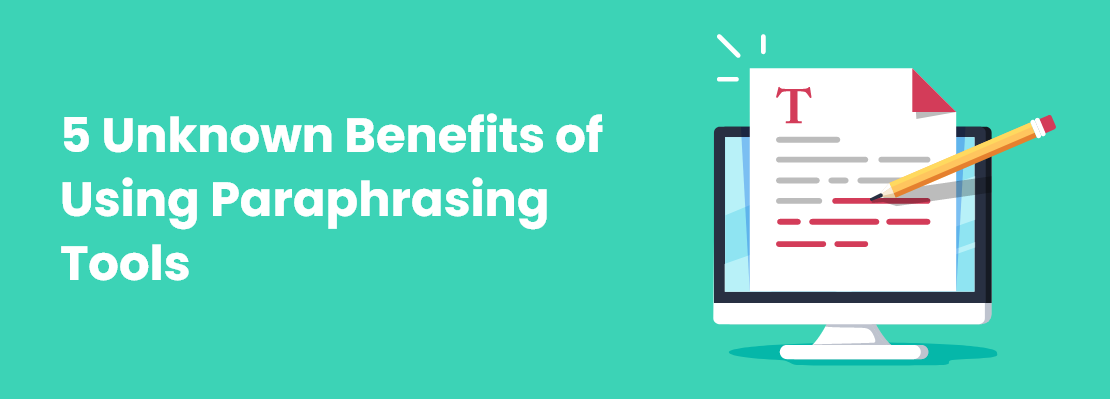 Benefits of Paraphrasing Tools